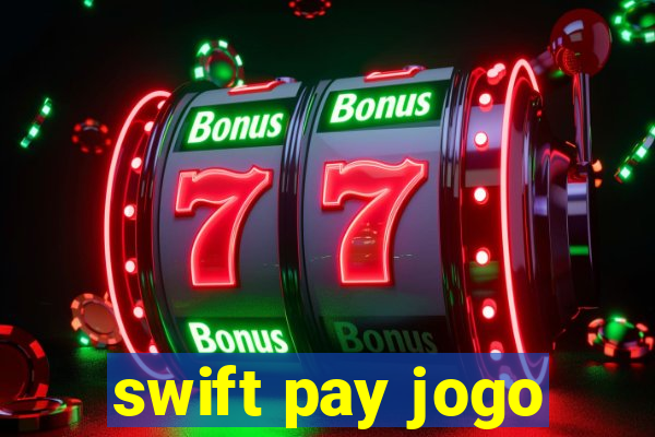 swift pay jogo